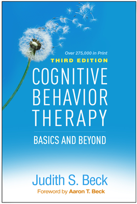 Cognitive Behavior Therapy: Basics and Beyond - Beck, Judith S, PhD, and Beck, Aaron T, MD (Foreword by)