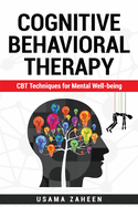 Cognitive Behavioral Therapy: CBT Techniques for Mental Well-being