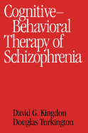 Cognitive-Behavioral Therapy of Schizophrenia - Kingdon, David G, MD