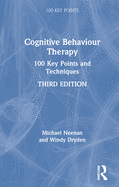 Cognitive Behaviour Therapy: 100 Key Points and Techniques