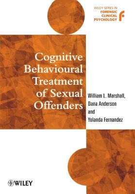 Cognitive Behavioural Treatment of Sexual Offenders - Marshall, William L, and Anderson, Dana, and Fernandez, Yolanda