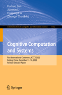 Cognitive Computation and Systems: First International Conference, ICCCS 2022, Beijing, China, December 17-18, 2022, Revised Selected Papers