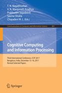 Cognitive Computing and Information Processing: Third International Conference, CCIP 2017, Bengaluru, India, December 15-16, 2017, Revised Selected Papers