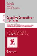 Cognitive Computing - ICCC 2024: 8th International Conference, Held as Part of the Services Conference Federation, SCF 2024, Bangkok, Thailand, November 16-19, 2024, Proceedings