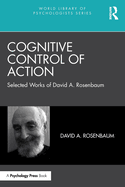 Cognitive Control of Action: Selected Works of David A. Rosenbaum