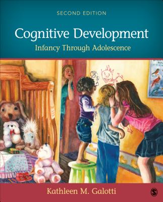 Cognitive Development: Infancy Through Adolescence - Galotti, Kathleen M