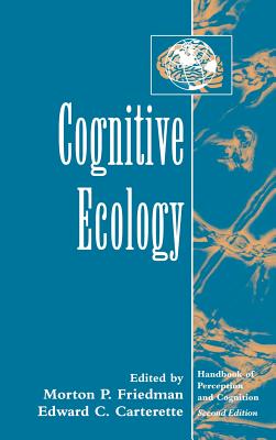 Cognitive Ecology - Friedman, Morton P, and Carterette, Edward C