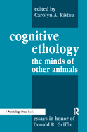 Cognitive Ethology: Essays in Honor of Donald R. Griffin