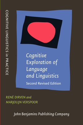 Cognitive Exploration of Language and Linguistics: Second Revised Edition - Dirven, Ren (Editor), and Verspoor, Marjolijn H (Editor), and de Caluw, Johan