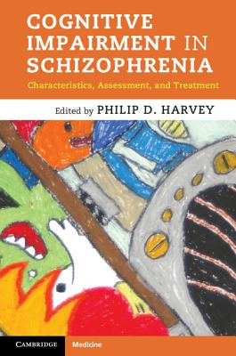 Cognitive Impairment in Schizophrenia: Characteristics, Assessment and Treatment - Harvey, Philip D. (Editor)