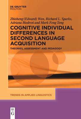 Cognitive Individual Differences in Second Language Acquisition: Theories, Assessment and Pedagogy - Wen, Zhisheng (Edward), and Sparks, Richard L., and Biedron, Adriana