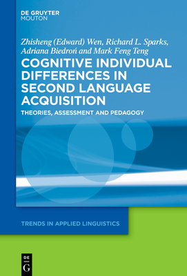 Cognitive Individual Differences in Second Language Acquisition: Theories, Assessment and Pedagogy - Wen, and Sparks, Richard L, and Biedro , Adriana