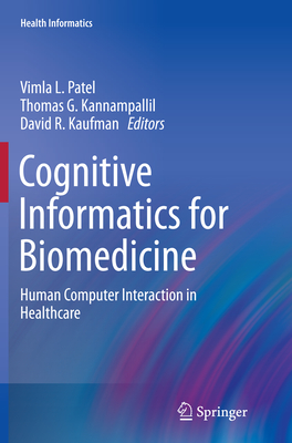 Cognitive Informatics for Biomedicine: Human Computer Interaction in Healthcare - Patel, Vimla L (Editor), and Kannampallil, Thomas G (Editor), and Kaufman, David R (Editor)