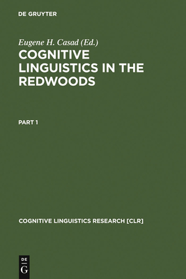 Cognitive Linguistics in the Redwoods - Casad, Eugene H (Editor)