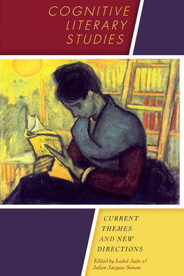 Cognitive Literary Studies: Current Themes and New Directions - Jan, Isabel (Editor), and Simon, Julien Jacques (Editor)