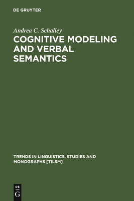 Cognitive Modeling and Verbal Semantics: A Representational Framework Based on UML - Schalley, Andrea C