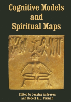 Cognitive Models and Spiritual Maps: Interdisciplinary Explorations of Religious Experience - Andresen, Jensine (Editor), and Forman, Robert K C (Editor)