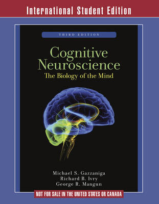 Cognitive Neuroscience: The Biology of the Mind - Gazzaniga, Michael S, and Ivry, Richard B, and Mangun, George R