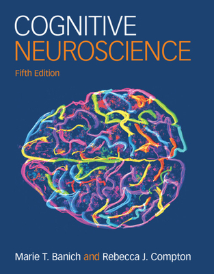 Cognitive Neuroscience - Banich, Marie T., and Compton, Rebecca J.