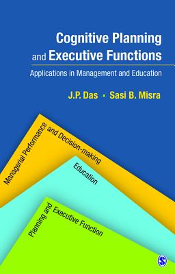 Cognitive Planning and Executive Functions: Applications in Management and Education - Das, J.P., and Misra, Sasi B.