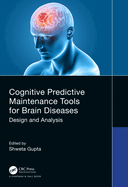 Cognitive Predictive Maintenance Tools for Brain Diseases: Design and Analysis