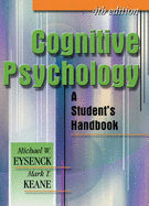 Cognitive Psychology: A Student's Handbook - Keane, Mark T, and Eysenck, Michael W