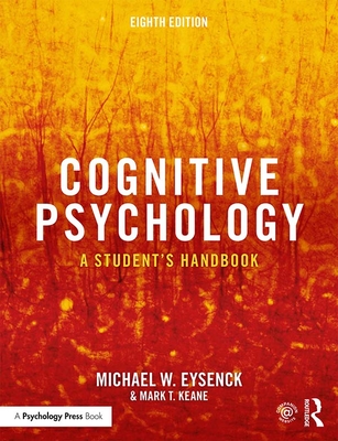 Cognitive Psychology: A Student's Handbook - Eysenck, Michael W, and Keane, Mark T