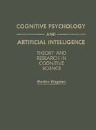 Cognitive Psychology and Artificial Intelligence: Theory and Research in Cognitive Science