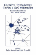 Cognitive Psychotherapy Toward a New Millennium: Scientific Foundations and Clinical Practice - Scrimali, Tullio (Editor), and Grimaldi, Liria (Editor)