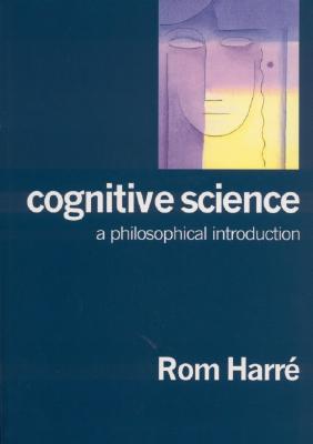 Cognitive Science: A Philosophical Introduction - Harre, Rom