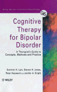 Cognitive Therapy for Bipolar Disorder: A Therapist's Guide to Concepts, Methods and Practice