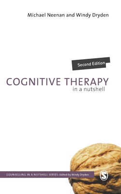 Cognitive Therapy in a Nutshell - Neenan, Michael, and Dryden, Windy