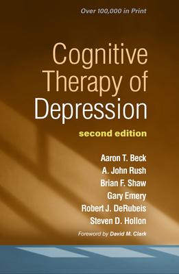 Cognitive Therapy of Depression - Beck, Aaron T, MD, and Rush, A John, MD, and Shaw, Brian F, PhD