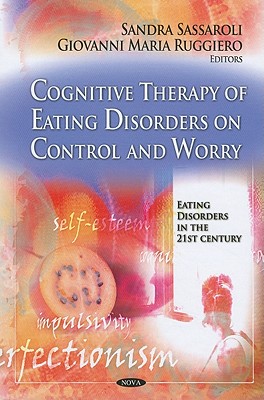 Cognitive Therapy of Eating Disorders on Control & Worry - Sassaroli, Sandra (Editor), and Ruggiero, Giovanni Maria (Editor)