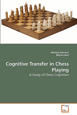 Cognitive Transfer in Chess Playing - Atherton, Michael, and Bart, William