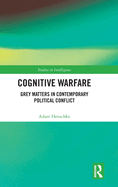 Cognitive Warfare: Grey Matters in Contemporary Political Conflict