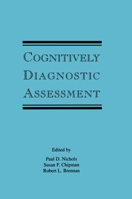 Cognitively Diagnostic Assessment - Nichols, Paul D (Editor), and Chipman, Susan F (Editor), and Brennan, Robert L (Editor)