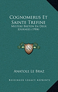 Cognomerus Et Sainte Trefine: Mystere Breton En Deux Journees (1904)