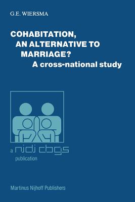 Cohabitation, an Alternative to Marriage?: A Cross-National Study - Wiersma, G E