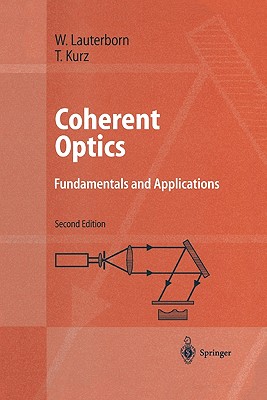 Coherent Optics: Fundamentals and Applications - Lauterborn, Werner, and Kurz, Thomas