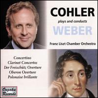 Cohler plays and conducts Weber - Jonathan Cohler (clarinet); Rasa Vitkauskaite (piano); Franz Liszt Chamber Orchestra, Budapest; Jonathan Cohler (conductor)