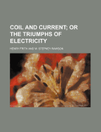 Coil and Current; Or the Triumphs of Electricity