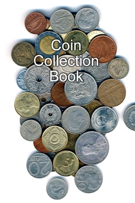 Coin Collection Book: Collectors of Coins Inventory Book Organizer Logbook Journal - Bachheimer, Gabriel