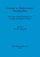 Coinage in Ninth-century Northumbria: The Tenth Oxford Symposium on Coinage and Monetary History