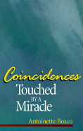 Coincidences: Touched by a Miracle - Bosco, Antoinette