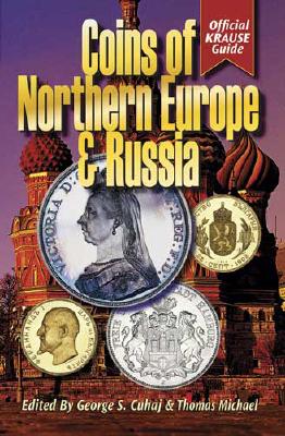 Coins of Northern Europe & Russia - Cuhaj, George S (Editor), and Michael, Thomas, Dr. (Editor)