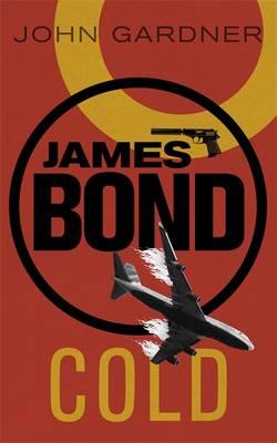 COLD: A James Bond thriller - Gardner, John