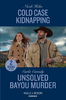 Cold Case Kidnapping / Unsolved Bayou Murder: Mills & Boon Heroes: Cold Case Kidnapping (Hudson Sibling Solutions) / Unsolved Bayou Murder (the Swamp Slayings) - Helm, Nicole, and Cassidy, Carla