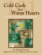 Cold Cash for Warm Hearts: 101 Best Social Marketing Initiatives: 101 Best Social Marketing Initiatives