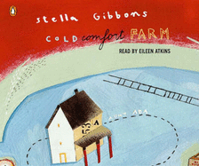 Cold Comfort Farm - Gibbons, Stella, and Atkins, Eileen (Read by)